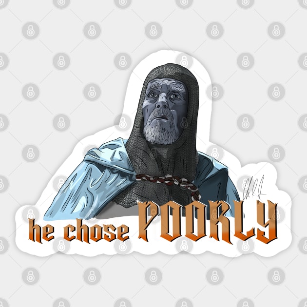 Last Crusade: He Chose Poorly Sticker by 51Deesigns